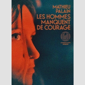 Hommes manquent de courage (les)