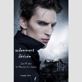 Ardemment désirée (livre 10 dans les mémoires d'un vampire)