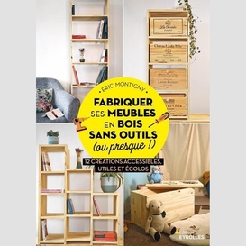 Fabriquer ses meubles en bois sans outil