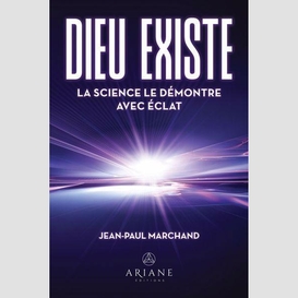 Dieu existe la science le demontre avec