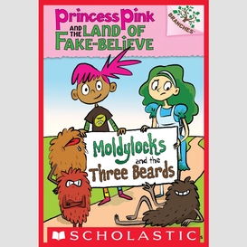 Moldylocks and the three beards: a branches book (princess pink and the land of fake-believe #1)