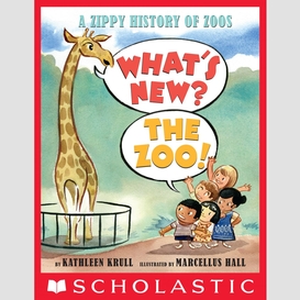 What's new? the zoo!: a zippy history of zoos