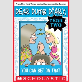 You can bet on that (dear dumb diary year two #5)