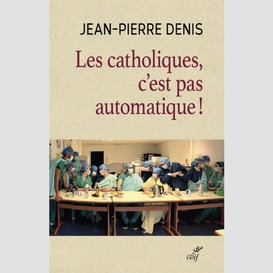 Les catholiques, c'est pas automatique