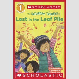 The saturday triplets in: lost in the leaf pile (scholastic reader, level 1)