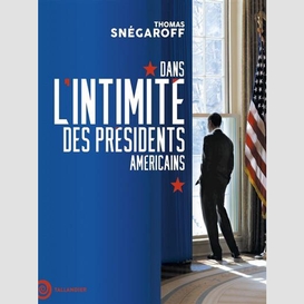 Dans l'intimite des presidents americain