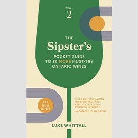 The sipster's pocket guide to 50 more must-try ontario wines: volume 2