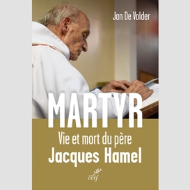 Martyr. vie et mort du père jacques hamel