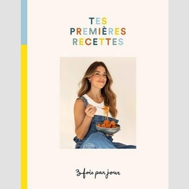 Tes premiere recettes _trois fois par jo