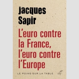 L'euro contre la france, l'euro contre l'europe