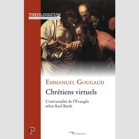 Chretiens virtuels - l'universalite de l'evangileselon karl barth