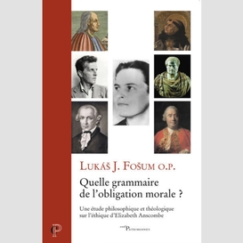 Quelle grammaire de l'obligation morale ? - une etude philosophique et theologique sur l'ethique d'e