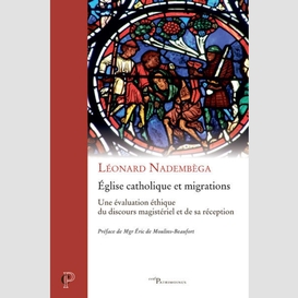 Eglise catholique et migrations - une evaluation ethique du discours magisteriel et de sa reception