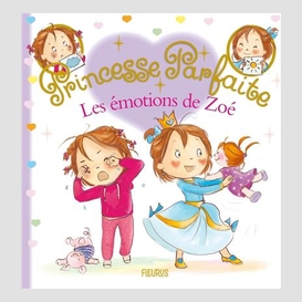 Princesse parfaite les emotions de zoe