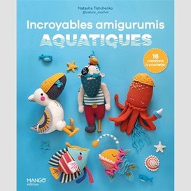 Incroyables amigurumis aquatiques