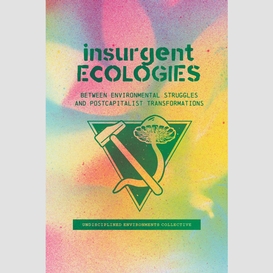 Insurgent ecologies