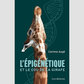 Epigenetique et le cou de la girafe (l')