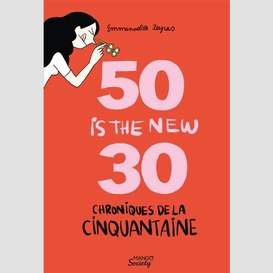 50 is the new 30 chroniques de la cinqua