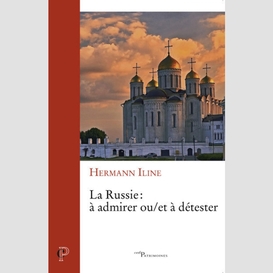 La russie : a admirer et/ou a detester