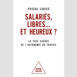 Salariés, libres... et heureux ?