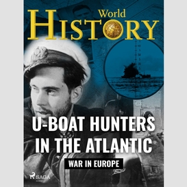 U-boat hunters in the atlantic