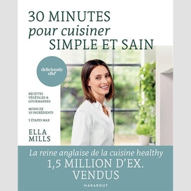 30 minutes pour cuisiner simple et sain