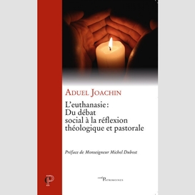 L'euthanasie : du debat social a la reflexion theologique et pastorale