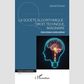 La société algorithmique :  droit, technique, imaginaire