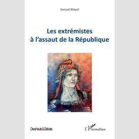 Les extrémistes à l'assaut de la république