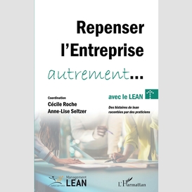 Repenser l'entreprise autrement... avec le lean