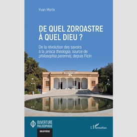 De quel zoroastre à quel dieu ?