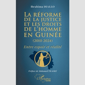 La réforme de la justice et les droits de l'homme en guinée (2010-2024)