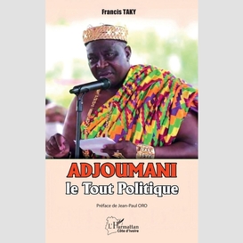 Adjoumani, le tout politique