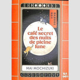 Cafe secret des nuits de pleine lune (le