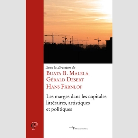 Les marges dans les capitales litteraires, artistiques et politiques