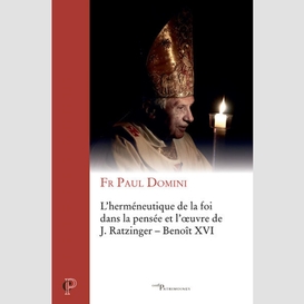 L'hermeneutique de la foi dans la pensee et l'oeuvre de j. ratzinger - benoit xvi