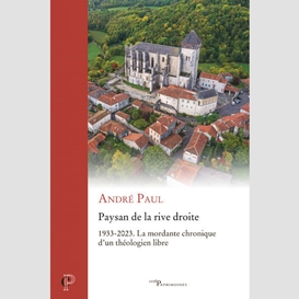 Paysan de la rive droite - 1933-2023 la mordante chronique d'un theologien libre