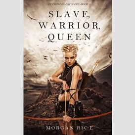 Slave, warrior, queen (of crowns and glory--book 1)