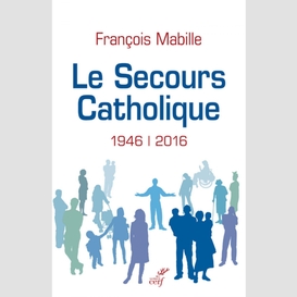 Le secours catholique (1946-2016)