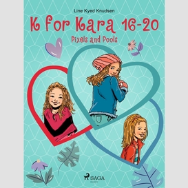 K for kara 16-20. pixels and pools