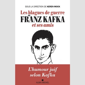 Les blagues de guerre de franz kafka et ses amis