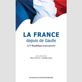 La france depuis de gaulle. la ve république en perspective