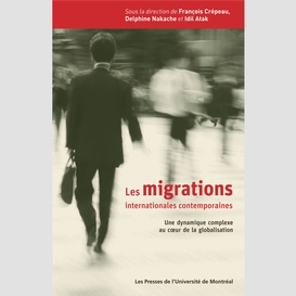 Les migrations internationales contemporaines. une dynamique complexe au cœur de la globalisation