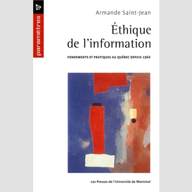 Éthique de l'information. fondements et pratiques au québec depuis 1960