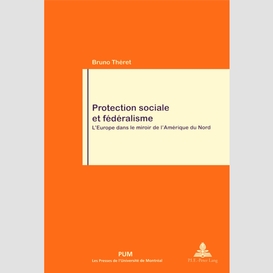 Protection sociale et fédéralisme. l'europe dans le miroir de l'amérique du nord