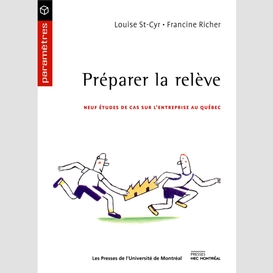 Préparer la relève. neuf études de cas sur l'entreprise au québec