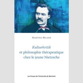 Kulturkritik et philosophie thérapeutique chez le jeune nietzsche