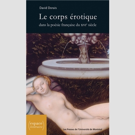 Le corps érotique dans la poésie française du xvie siècle