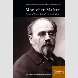 Mon cher maître. lettres d'ernest vizetelly à émile zola, 1891-1902