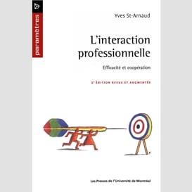 L'interaction professionnelle. efficacité et coopération (2e édition)